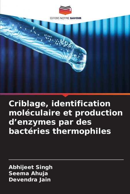 Criblage, identification moléculaire et production d’enzymes par des bactéries thermophiles