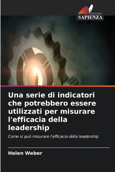 Una serie di indicatori che potrebbero essere utilizzati per misurare l’efficacia della leadership