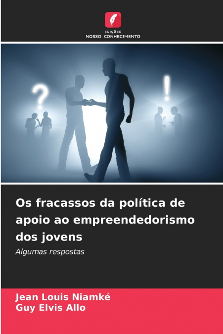 Os fracassos da política de apoio ao empreendedorismo dos jovens
