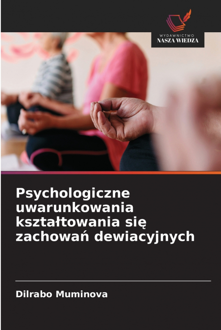 Psychologiczne uwarunkowania kształtowania się zachowań dewiacyjnych