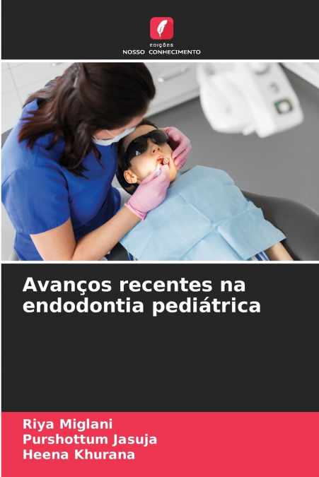 Avanços recentes na endodontia pediátrica