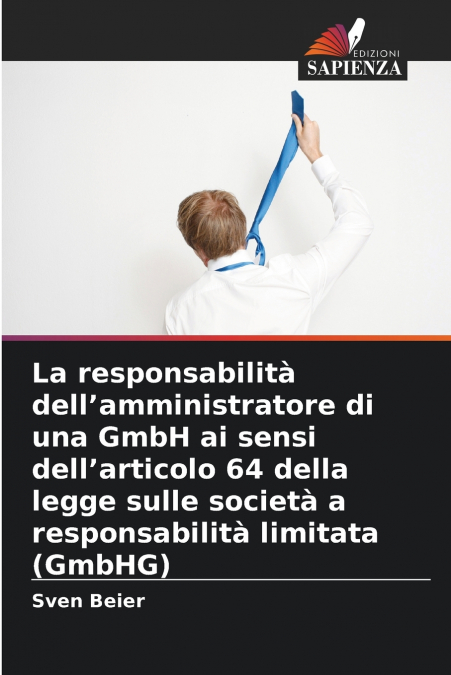 La responsabilità dell’amministratore di una GmbH ai sensi dell’articolo 64 della legge sulle società a responsabilità limitata (GmbHG)