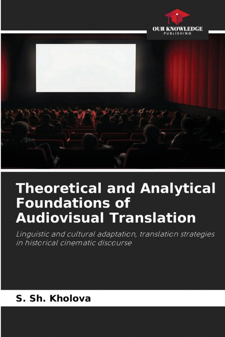 Theoretical and Analytical Foundations of Audiovisual Translation