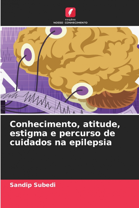 Conhecimento, atitude, estigma e percurso de cuidados na epilepsia