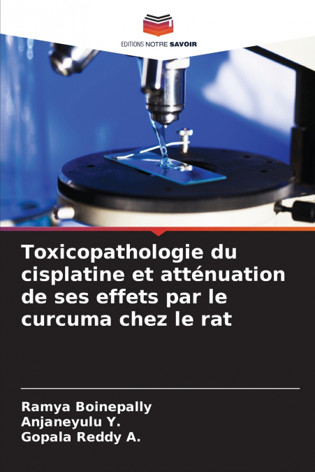 Toxicopathologie du cisplatine et atténuation de ses effets par le curcuma chez le rat
