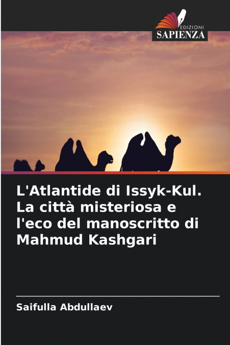 L’Atlantide di Issyk-Kul. La città misteriosa e l’eco del manoscritto di Mahmud Kashgari