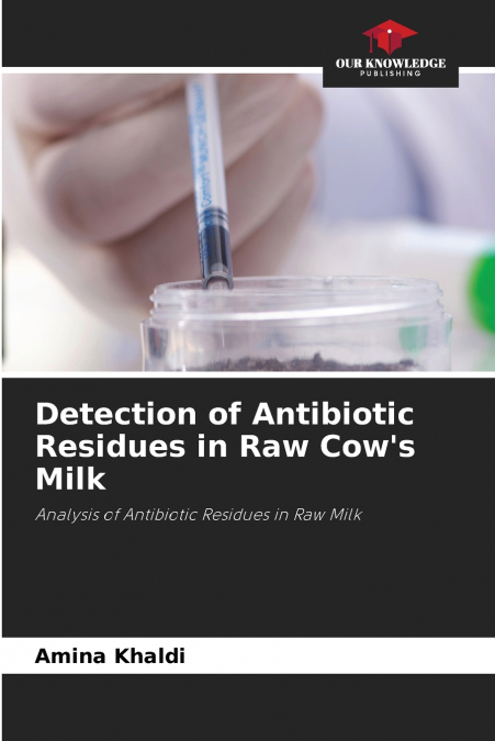 Detection of Antibiotic Residues in Raw Cow’s Milk