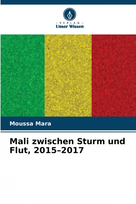 Mali zwischen Sturm und Flut, 2015-2017