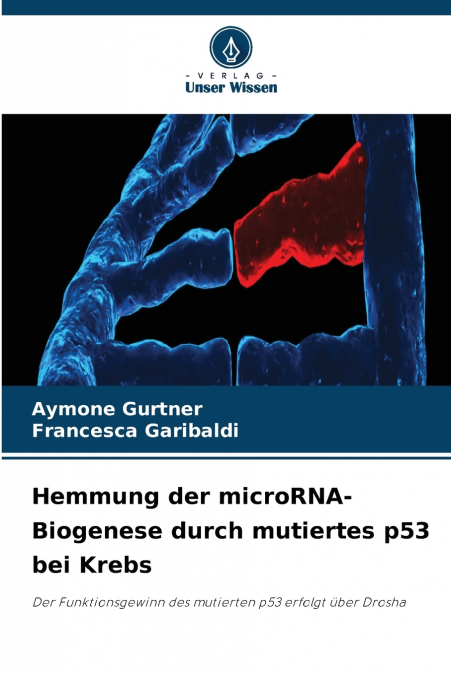 Hemmung der microRNA-Biogenese durch mutiertes p53 bei Krebs