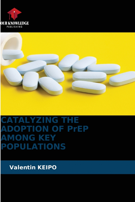 CATALYZING THE ADOPTION OF PrEP AMONG KEY POPULATIONS