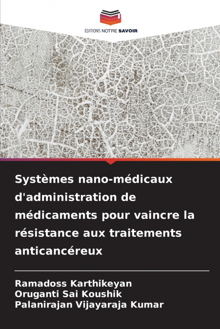 Systèmes nano-médicaux d’administration de médicaments pour vaincre la résistance aux traitements anticancéreux