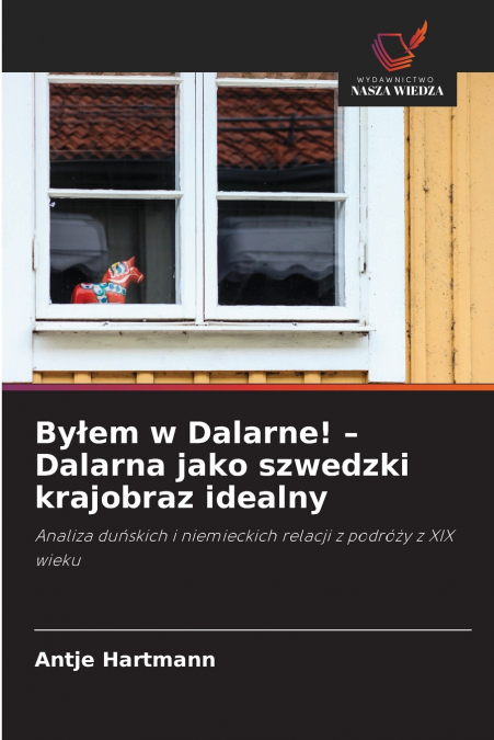 Byłem w Dalarne! - Dalarna jako szwedzki krajobraz idealny