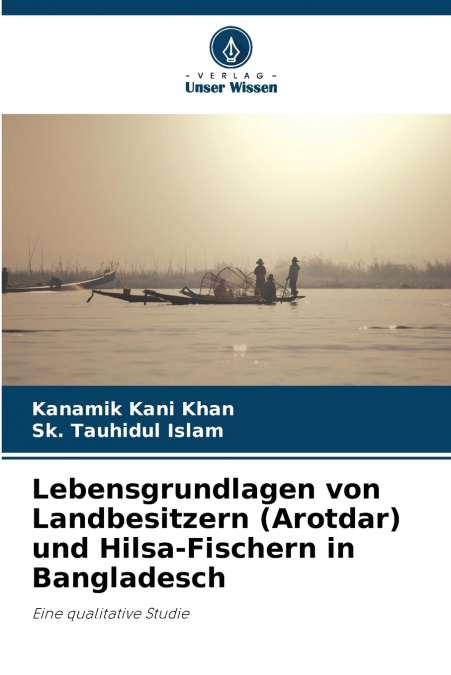 Lebensgrundlagen von Landbesitzern (Arotdar) und Hilsa-Fischern in Bangladesch