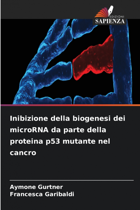 Inibizione della biogenesi dei microRNA da parte della proteina p53 mutante nel cancro