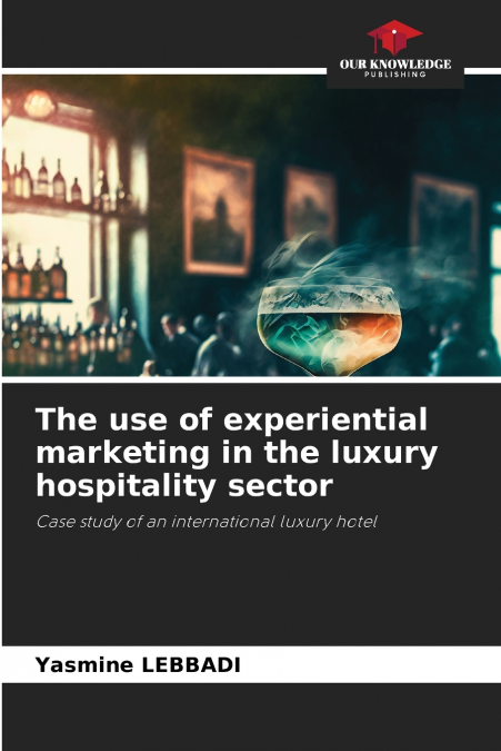 The use of experiential marketing in the luxury hospitality sector