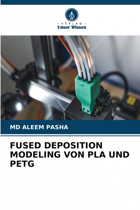 FUSED DEPOSITION MODELING VON PLA UND PETG