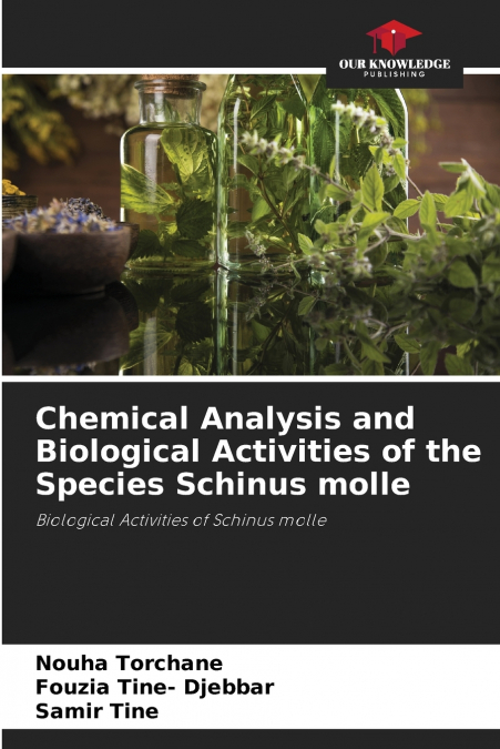 Chemical Analysis and Biological Activities of the Species Schinus molle