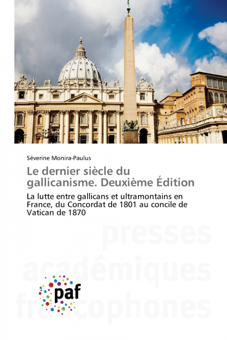 Le dernier siècle du gallicanisme. Deuxième Édition