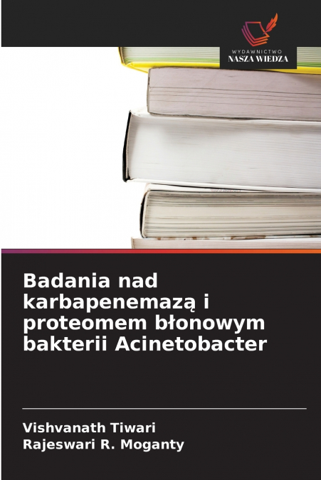 Badania nad karbapenemazą i proteomem błonowym bakterii Acinetobacter