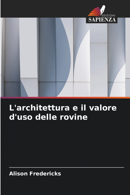 L’architettura e il valore d’uso delle rovine