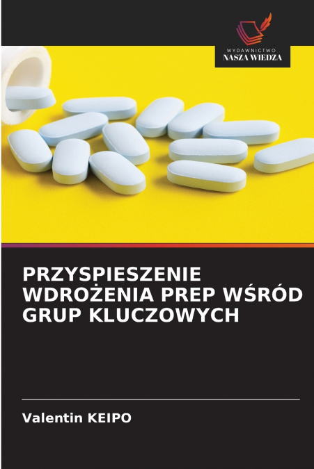 PRZYSPIESZENIE WDROŻENIA PREP WŚRÓD GRUP KLUCZOWYCH