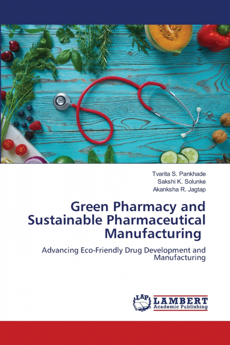 Green Pharmacy and Sustainable Pharmaceutical Manufacturing
