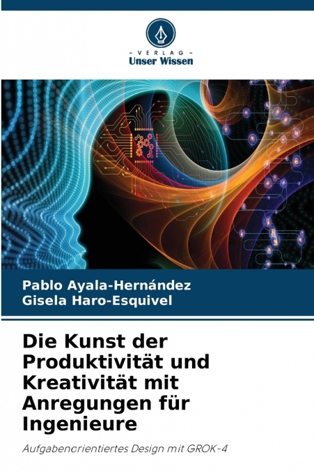 Die Kunst der Produktivität und Kreativität mit Anregungen für Ingenieure