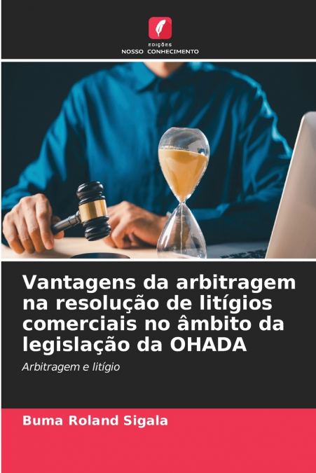 Vantagens da arbitragem na resolução de litígios comerciais no âmbito da legislação da OHADA