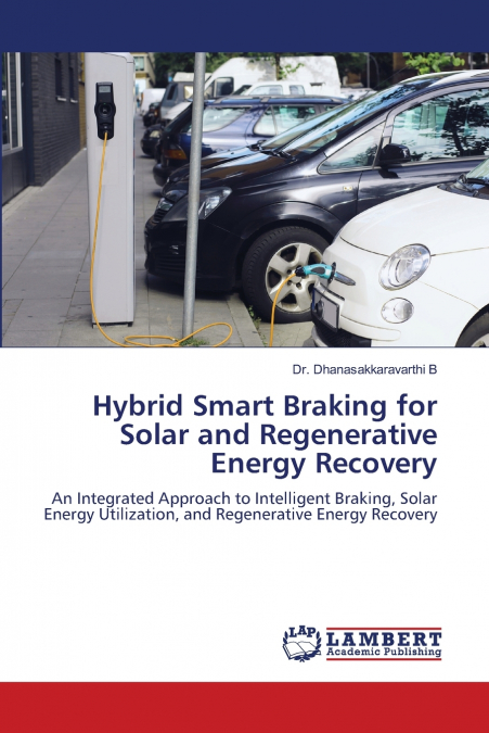 Hybrid Smart Braking for Solar and Regenerative Energy Recovery