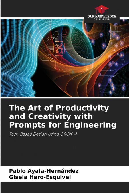 The Art of Productivity and Creativity with Prompts for Engineering