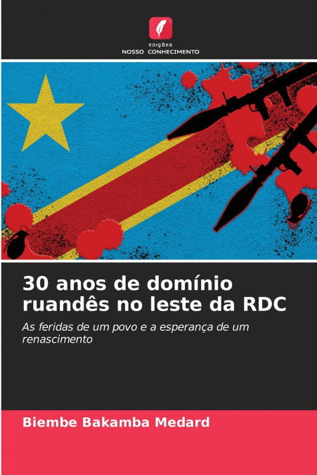 30 anos de domínio ruandês no leste da RDC