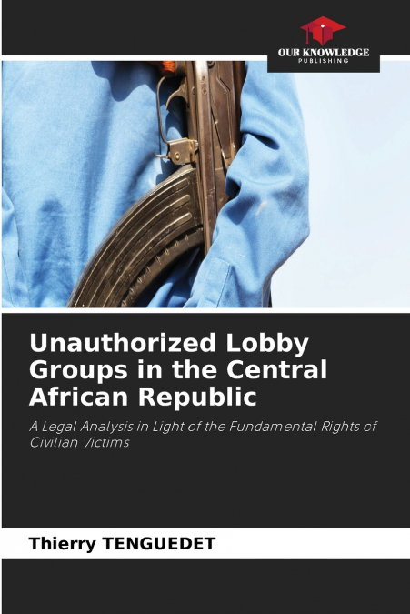 Unauthorized Lobby Groups in the Central African Republic