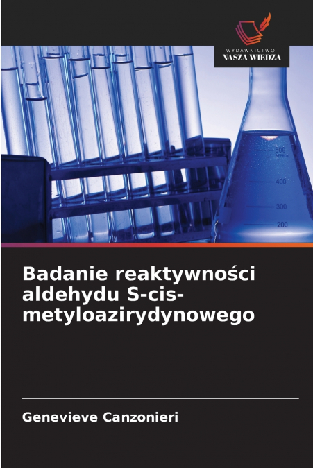 Badanie reaktywności aldehydu S-cis-metyloazirydynowego