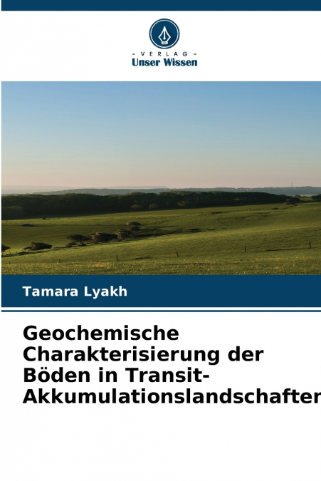 Geochemische Charakterisierung der Böden in Transit-Akkumulationslandschaften