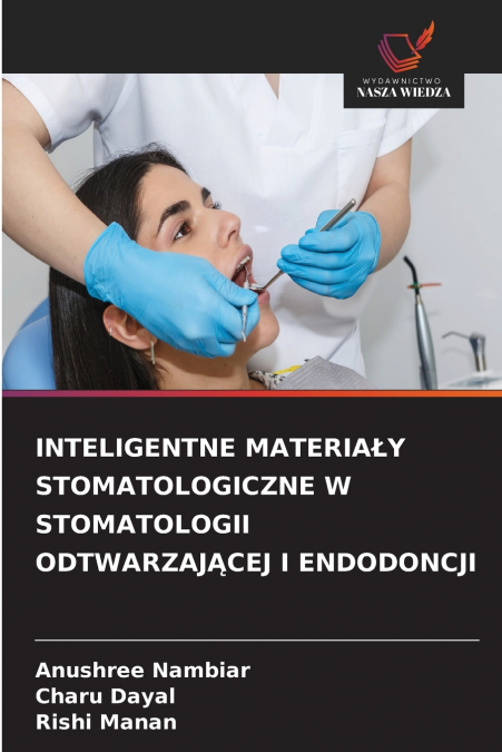 INTELIGENTNE MATERIAŁY STOMATOLOGICZNE W STOMATOLOGII ODTWARZAJĄCEJ I ENDODONCJI