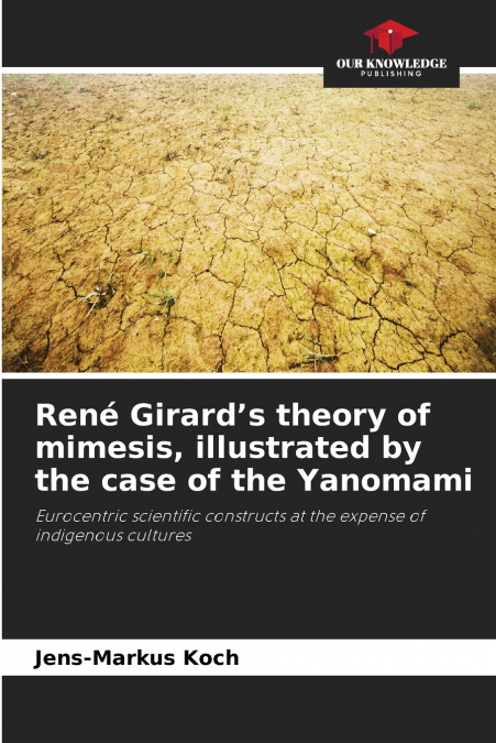 René Girard’s theory of mimesis, illustrated by the case of the Yanomami