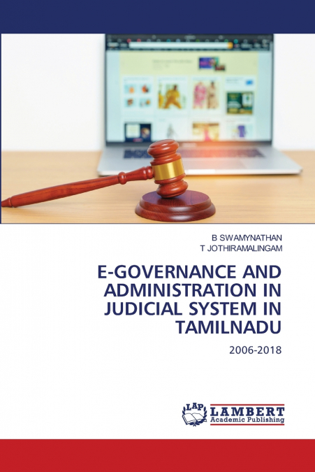 E-GOVERNANCE AND ADMINISTRATION IN JUDICIAL SYSTEM IN TAMILNADU