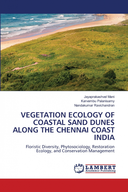 VEGETATION ECOLOGY OF COASTAL SAND DUNES ALONG THE CHENNAI COAST INDIA