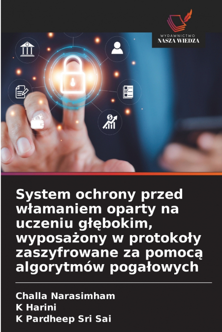 System ochrony przed włamaniem oparty na uczeniu głębokim, wyposażony w protokoły zaszyfrowane za pomocą algorytmów pogałowych