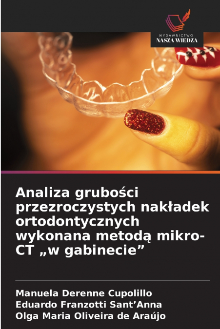 Analiza grubości przezroczystych nakładek ortodontycznych wykonana metodą mikro-CT „w gabinecie'