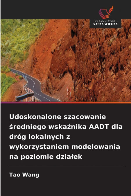 Udoskonalone szacowanie średniego wskaźnika AADT dla dróg lokalnych z wykorzystaniem modelowania na poziomie działek