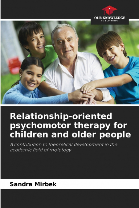 Relationship-oriented psychomotor therapy for children and older people