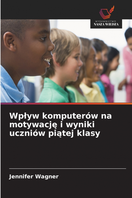 Wpływ komputerów na motywację i wyniki uczniów piątej klasy