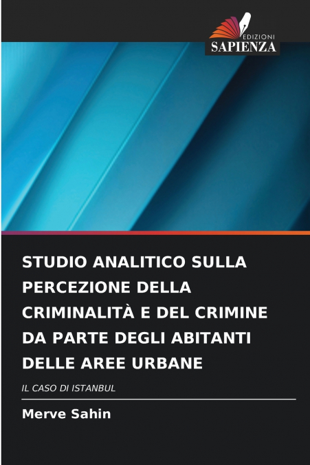 STUDIO ANALITICO SULLA PERCEZIONE DELLA CRIMINALITÀ E DEL CRIMINE DA PARTE DEGLI ABITANTI DELLE AREE URBANE