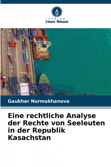 Eine rechtliche Analyse der Rechte von Seeleuten in der Republik Kasachstan