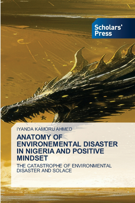 ANATOMY OF ENVIRONEMENTAL DISASTER IN NIGERIA AND POSITIVE MINDSET