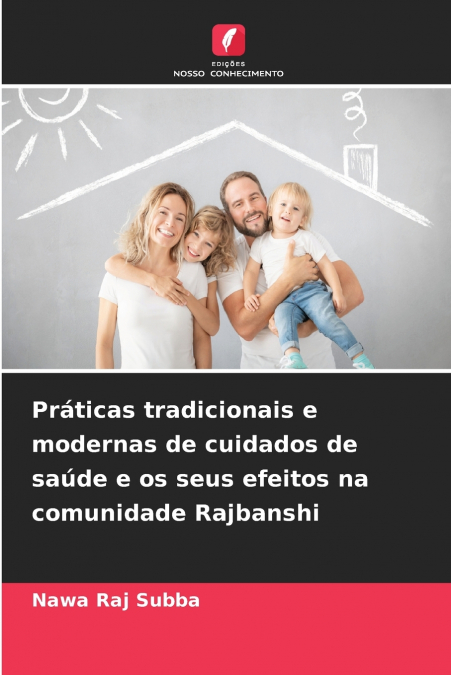 Práticas tradicionais e modernas de cuidados de saúde e os seus efeitos na comunidade Rajbanshi