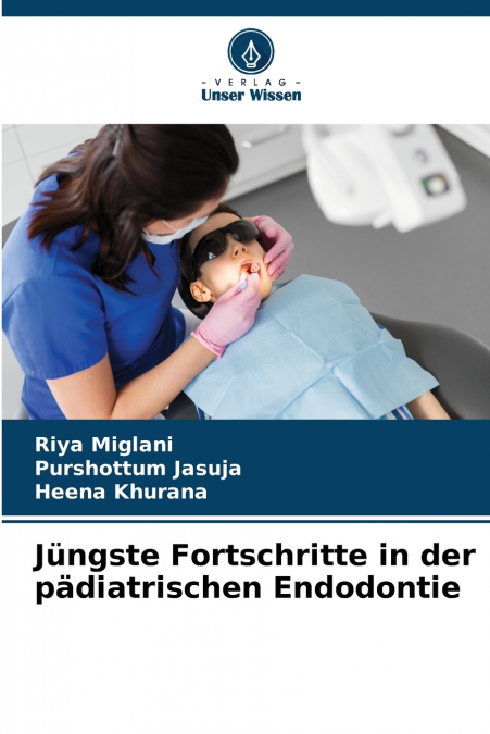 Jüngste Fortschritte in der pädiatrischen Endodontie
