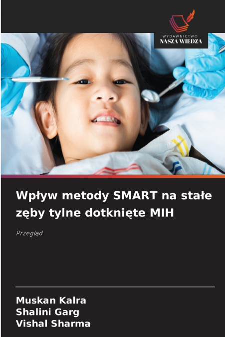 Wpływ metody SMART na stałe zęby tylne dotknięte MIH