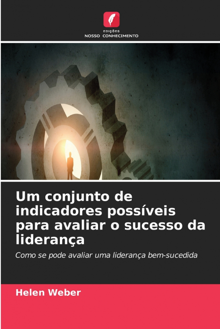 Um conjunto de indicadores possíveis para avaliar o sucesso da liderança